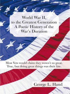 cover image of World War II, to the Greatest Generation/A Poetic History of the War's Duration